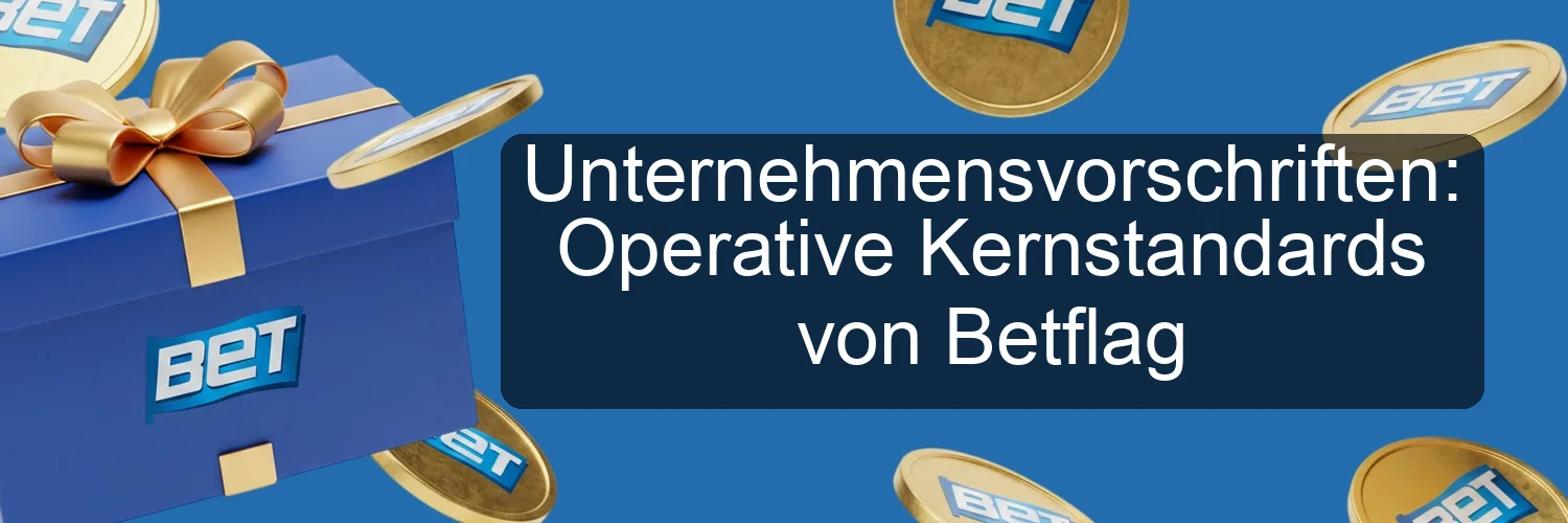 Unternehmensvorschriften: Operative Kernstandards von Betflag